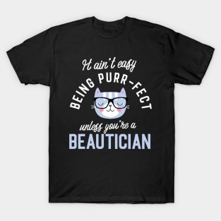 Beautician Cat Lover Gifts - It ain't easy being Purr Fect T-Shirt